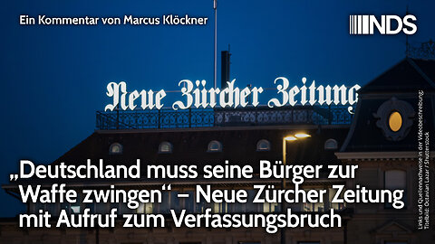 „Deutschland muss seine Bürger zur Waffe zwingen“ – Neue Zürcher Zeitung Aufruf zum Verfassungsbruch