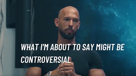 "I probably shouldn't say this, but…"Andrew Tate.
