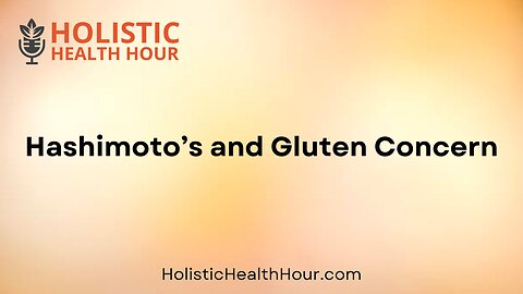 Hashimoto’s and Gluten Concern