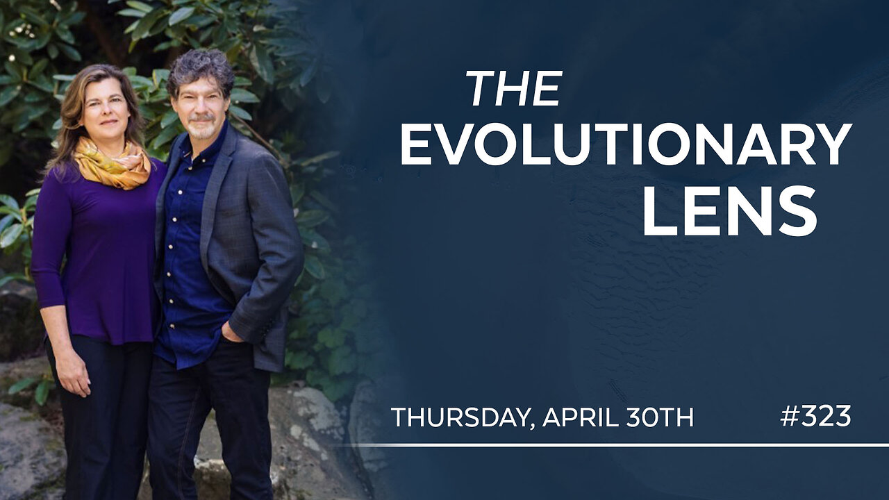 The 323rd Evolutionary Lens with Bret Weinstein and Heather Heying