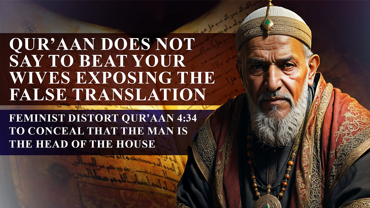 BEAT WIVES IN QUR’AAN 4:34 RESOLVED FEMINIST PLOT TO OVERTHROW MAN AS HEAD OF HOUSE (QAWWAMUN)