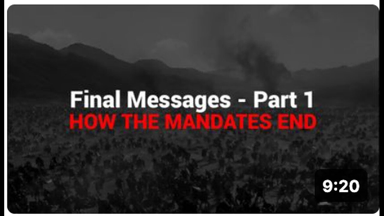 "How Mandates End: Final Messages Part 1"