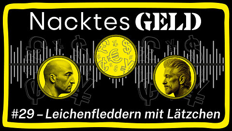 Nacktes Geld #29 – Leichenfleddern mit Lätzchen