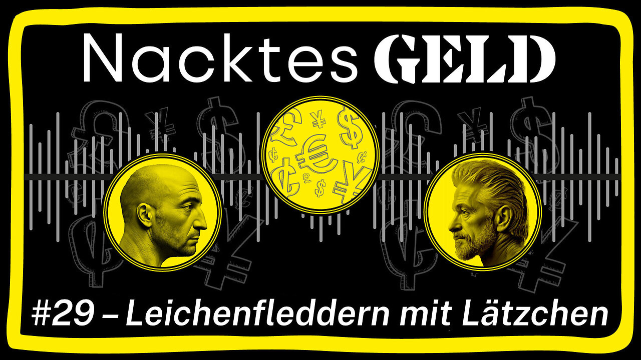 Nacktes Geld #29 – Leichenfleddern mit Lätzchen