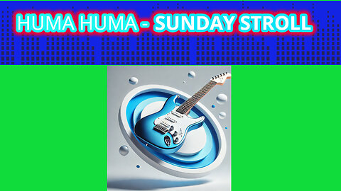 HUMA HUMA - SUNDAY STROLL
