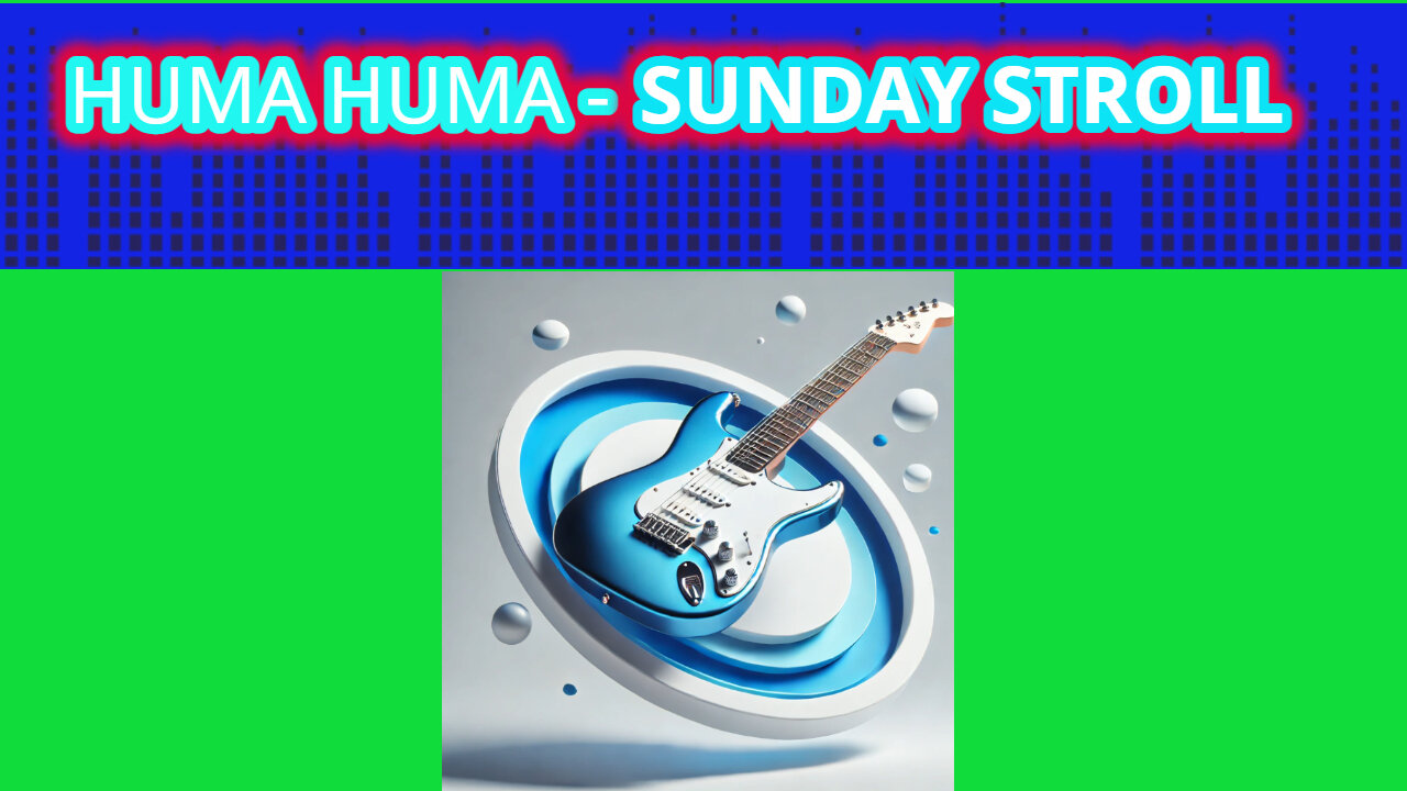 HUMA HUMA - SUNDAY STROLL