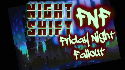 AR NIGHTSHIFT FNF: FRIDAY NIGHT FALLOUT | Ep 109