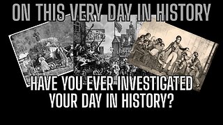 On This Very Day In History! Have You Ever Investigated YOUR DAY In History?