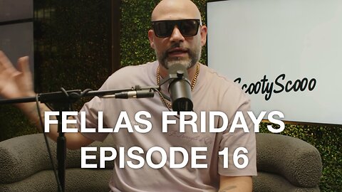 FELLAS FRIDAYS 16 "A Time I Stayed Too Comfortable"