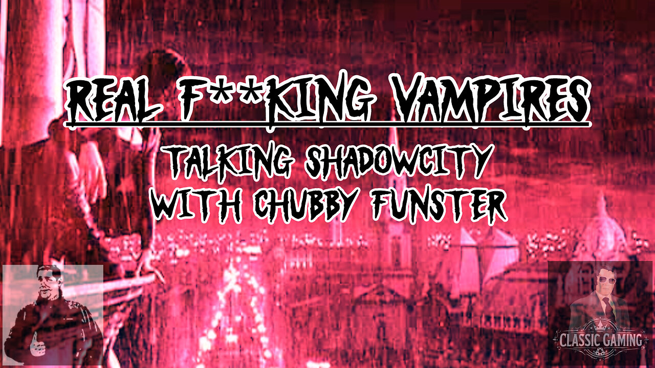 Real F**king Vampires: Taking ShadowCity with Chubby Funster