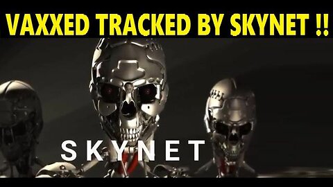 VACCINATED ARE TRACKED BY SKYNET, DNA BRANDED, NO ESCAPE