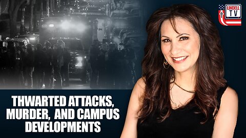 Thwarted Attacks, Murder, and Campus Developments