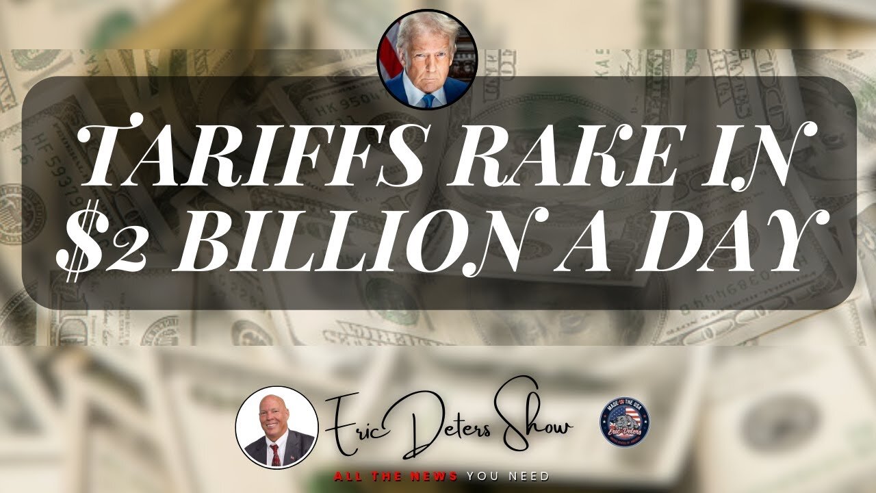 Tariffs Rake in $2 Billion a Day | Eric Deters Show