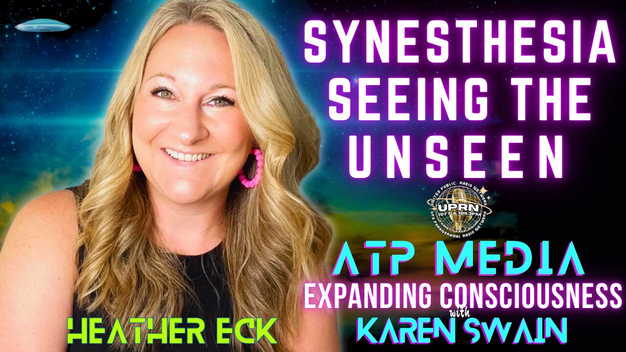Seeing Unseen Worlds with Synesthesia Heather Eck on ATP Media with KAren Swain