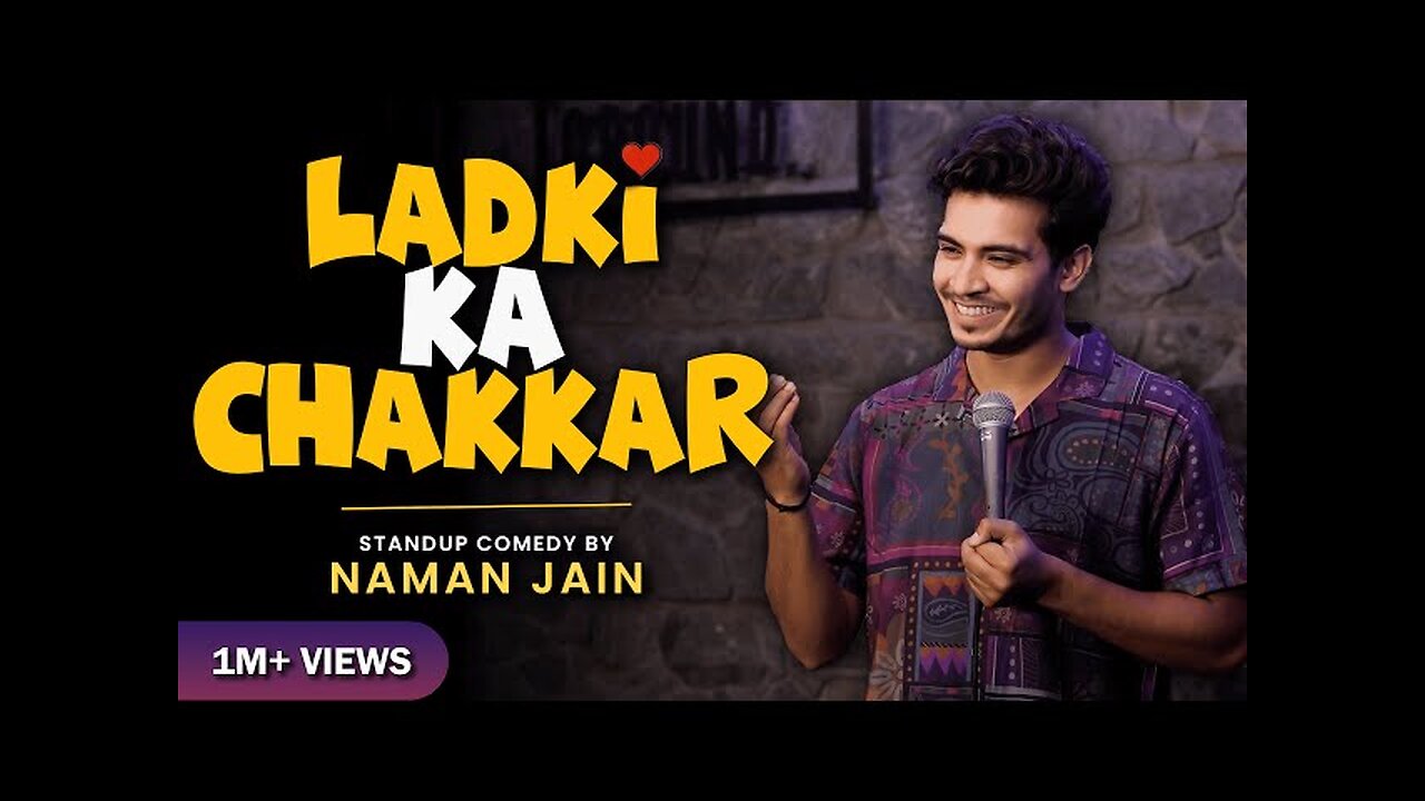 LADKI KA CHAKKAR | STAND UP COMEDY BY NAMAN JAIN