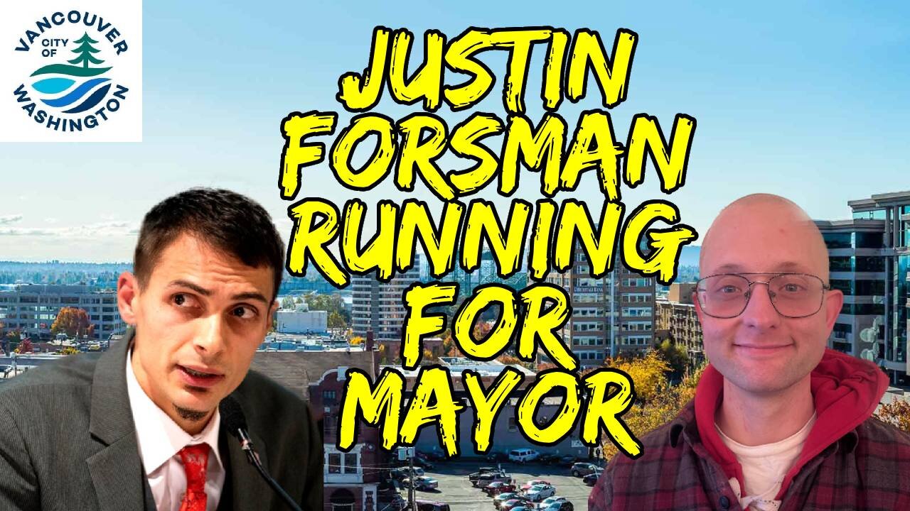 Conversation W/ Justin Forsman, Candidate For Mayor Of Vancouver, WA