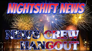 NIGHTSHIFT NEWS- NEWS CREW OPEN MIC- HANDY, DA , AND FRIENDS FROM THE CHAT!