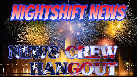 NIGHTSHIFT NEWS- NEWS CREW OPEN MIC- HANDY, DA , AND FRIENDS FROM THE CHAT!