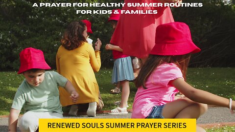 A PRAYER FOR HEALTHY SUMMER ROUTINES FOR KIDS AND FAMILIES