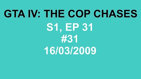 GTA IV: The Cop Chase S1 E31