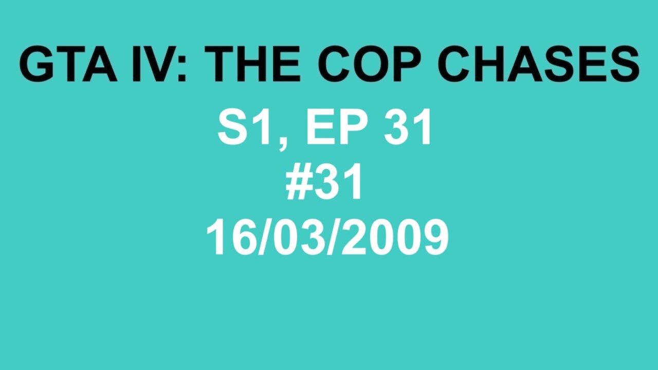 GTA IV: The Cop Chase S1 E31