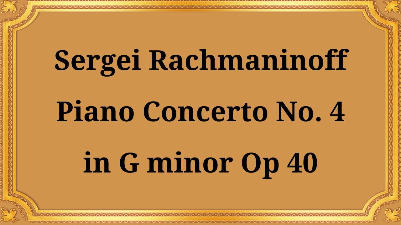Sergei Rachmaninov Concerto No. 4 for Piano and Orchestra in G minor Op. 40
