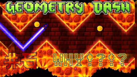 Geometry Dash #6: WHY!?
