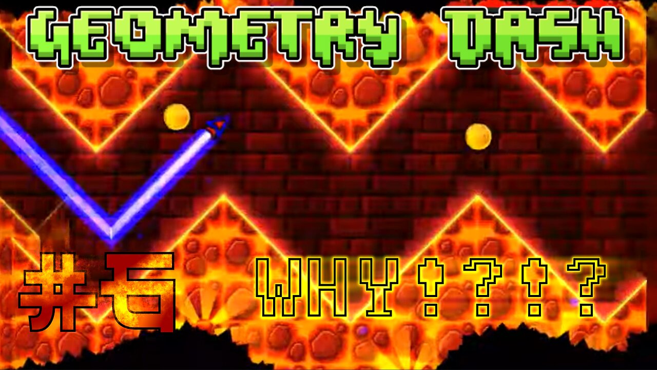 Geometry Dash #6: WHY!?