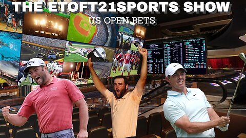 Etoft21sports Show-US Open Bets