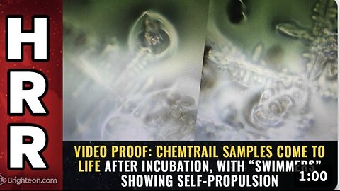Chemtrail samples COME TO LIFE after incubation, with “swimmers” showing self-propulsion