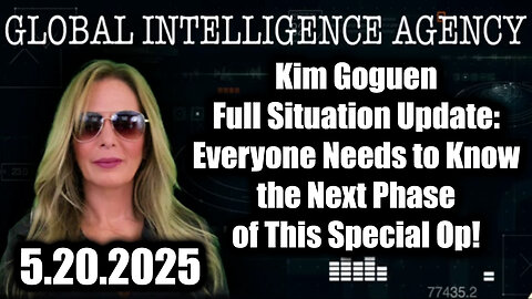 Kim Goguen Full Situation Update 5.20.25: Everyone Needs to Know the Next Phase of This Special Op!