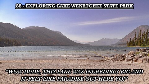 EXPLORING LAKE WENATCHEE STATE PARK