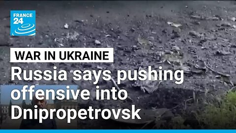 Russia says pushing offensive into Ukraine's Dnipropetrovsk