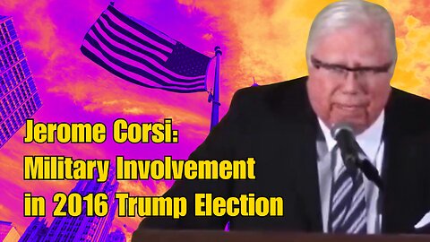Jerome Corsi: QAnon & Military Involvement in 2016 Trump Election