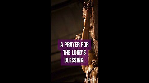 A PRAYER FOR THE LORD'S BLESSING #truth #jesus #christ #king #mary #joseph #ihs #church #bible #chri