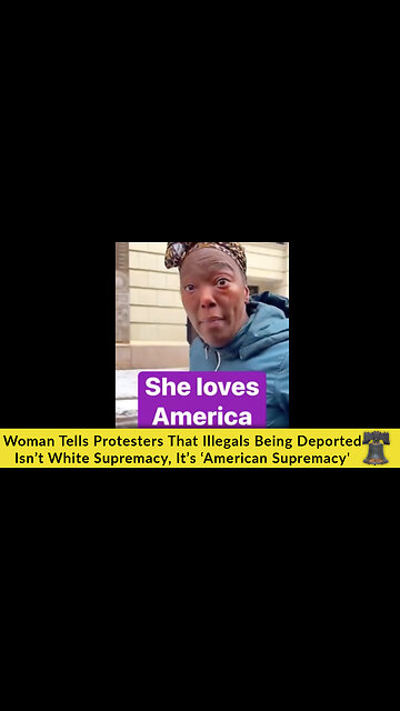 Woman Tells Protesters That Illegals Being Deported Isn’t White Supremacy, It’s ‘American Supremacy'