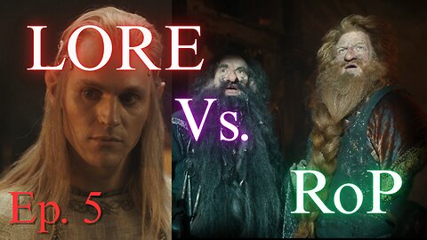 Lore Vs Story in Ring of Power | S2, Ep5: There Is No Story! Just Rings, Rings, & More Rings.
