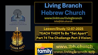 12-07-2025 TEACH THEM To Be ”Set Apart” Part 74 The Challenge Part 3 Your Vision