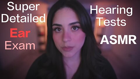 ASMR | Super Detailed Ear Exam and Hearing Test