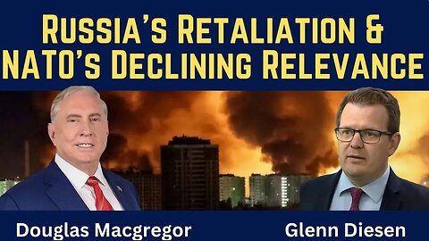 Douglas Macgregor: Russia's Retaliation & NATO's Declining Relevance
