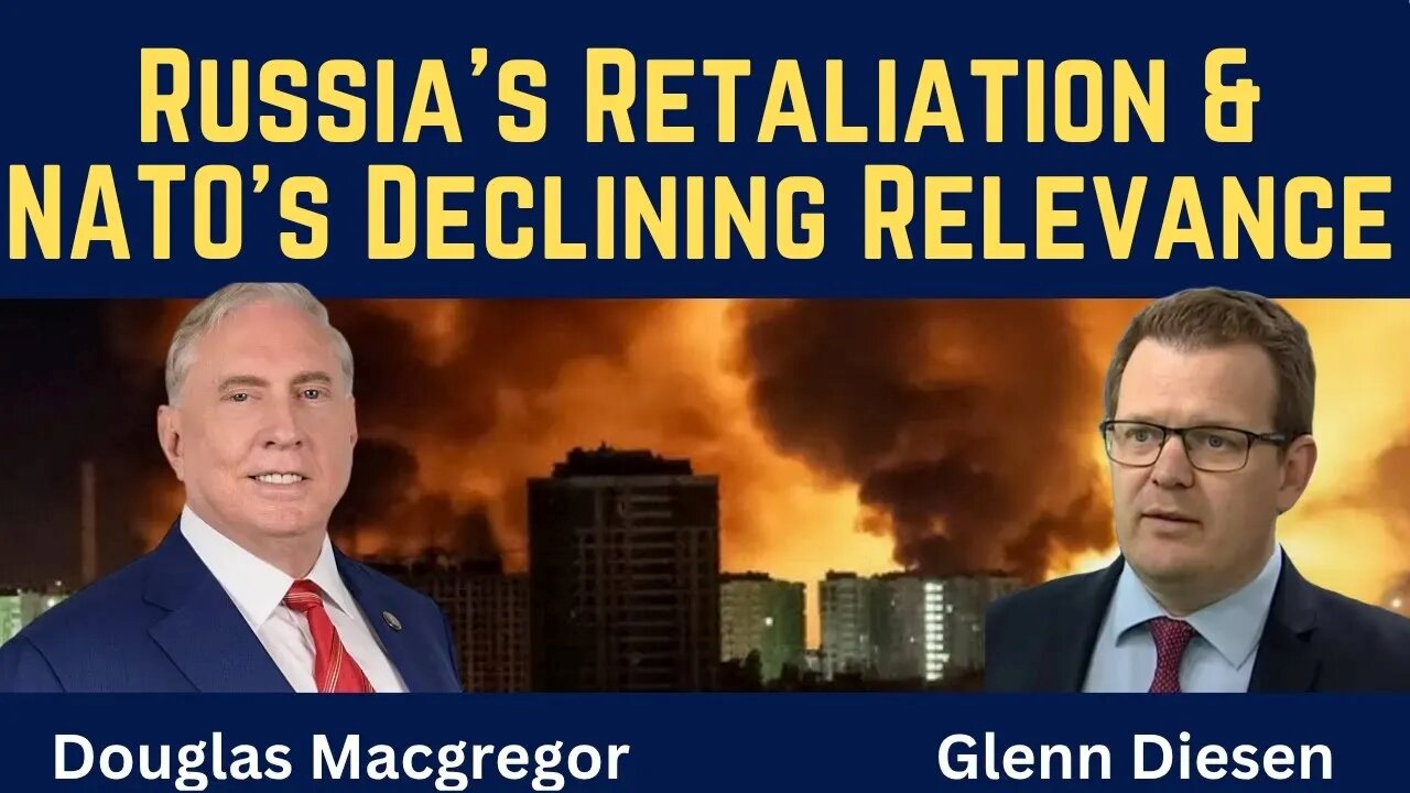 Douglas Macgregor: Russia's Retaliation & NATO's Declining Relevance