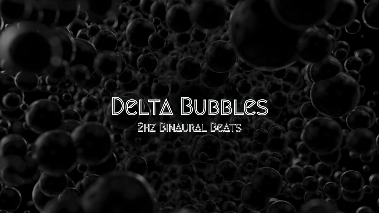 Delta Bubbles - 2hz Binaural Beats