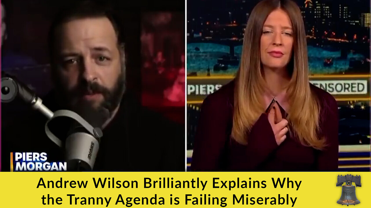 Andrew Wilson Brilliantly Explains Why the Tranny Agenda is Failing Miserably