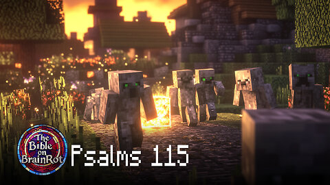 Psalm 115 – “Not to Us, Lord, But to Your Name” | The Bible on BrainRot