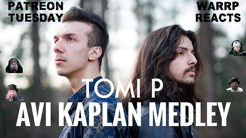 PATREON TUESDAY - WARRP Reacts to Tomi P's and Avi Kaplan's Epic Bass Medley!!!