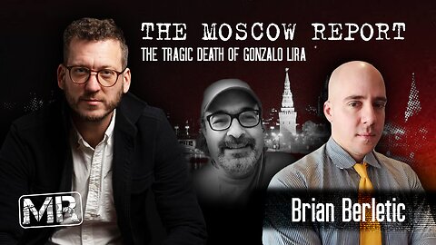 Moscow Report: Tragic death of Gonzalo Lira