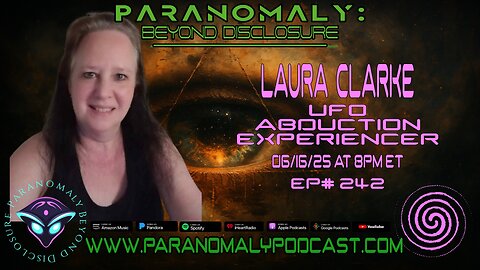Laura Clarke: UFO Abduction Experiencer | Paranomaly: Beyond Disclosure Ep. 242