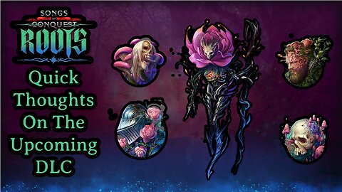 My Thoughts On The Upcoming Roots DLC For Songs Of Conquest