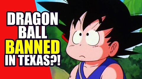 Dragon Ball BANNED in Texas?! | Clownfish TV
