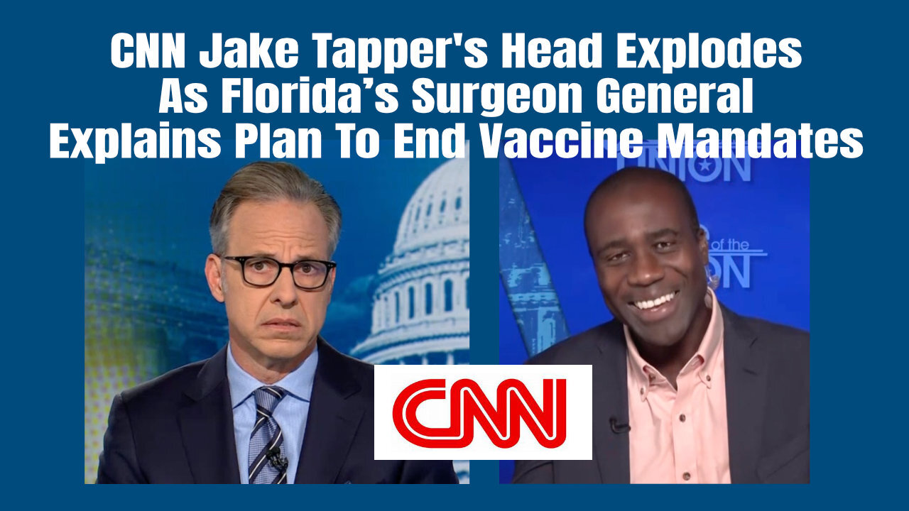 CNN Jake Tapper's Head Explodes As Florida’s Surgeon General Explains Plan To End Vaccine Mandates